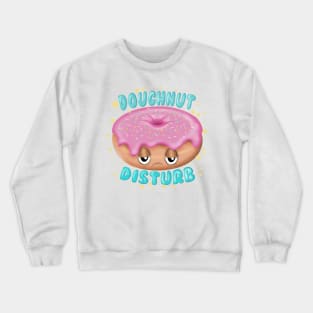 Doughnut disturb Crewneck Sweatshirt